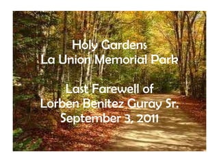 Holy Gardens La Union Memorial Park Last Farewell of Lorben Benitez Guray Sr. September 3, 2011 