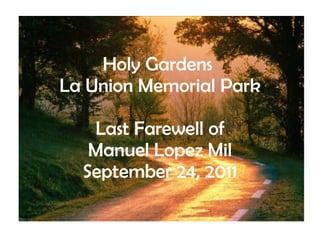 Holy Gardens  La Union Memorial Park Last Farewell of Manuel Lopez Mil September 24, 2011 