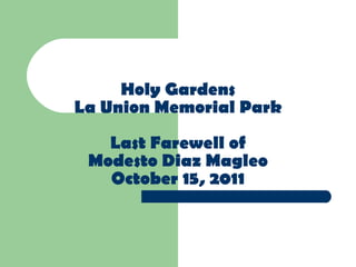 Holy Gardens La Union Memorial Park Last Farewell of Modesto Diaz Magleo October 15, 2011 