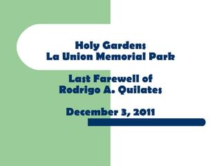 Holy Gardens La Union Memorial Park Last Farewell of Rodrigo A. Quilates December 3, 2011 