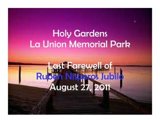 Holy Gardens La Union Memorial Park Last Farewell of Ruben Nisperos Jubilo August 27, 2011 