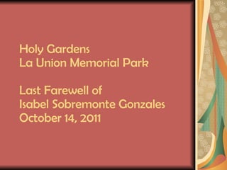 Holy Gardens La Union Memorial Park Last Farewell of Isabel Sobremonte Gonzales October 14, 2011 
