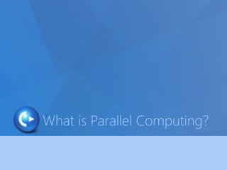 What is Parallel Computing? 
 
