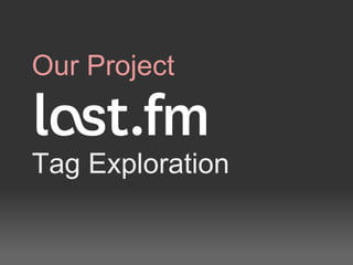 Our Project


Tag Exploration
 