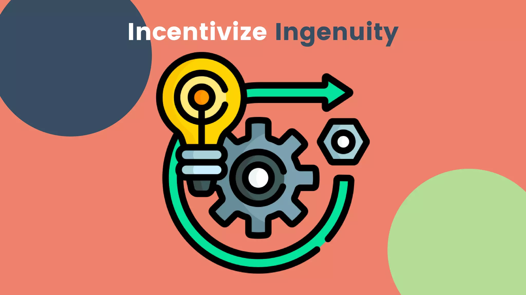 Incentivize Ingenuity
 