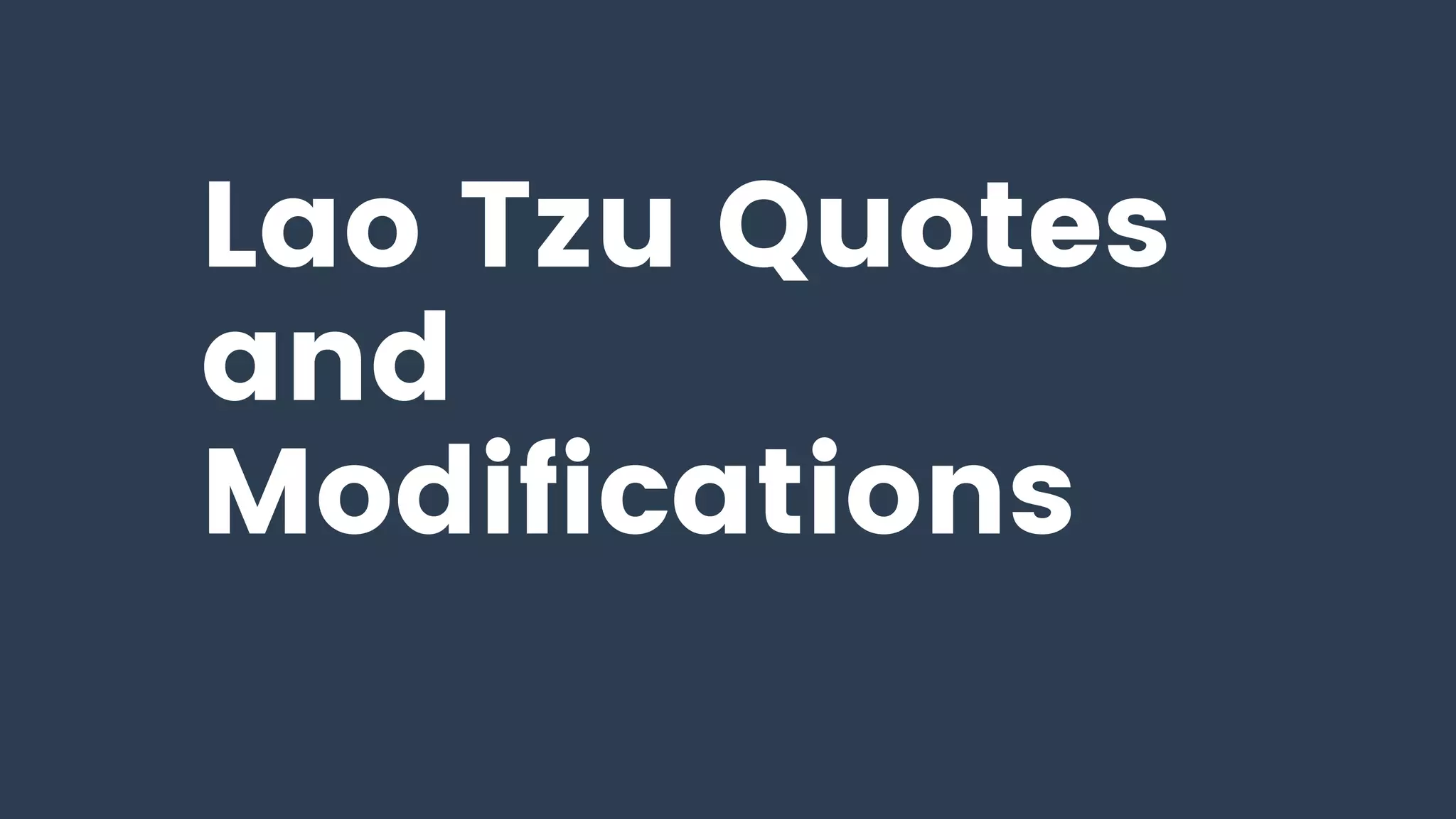 Lao Tzu Quotes
and
Modifications
 