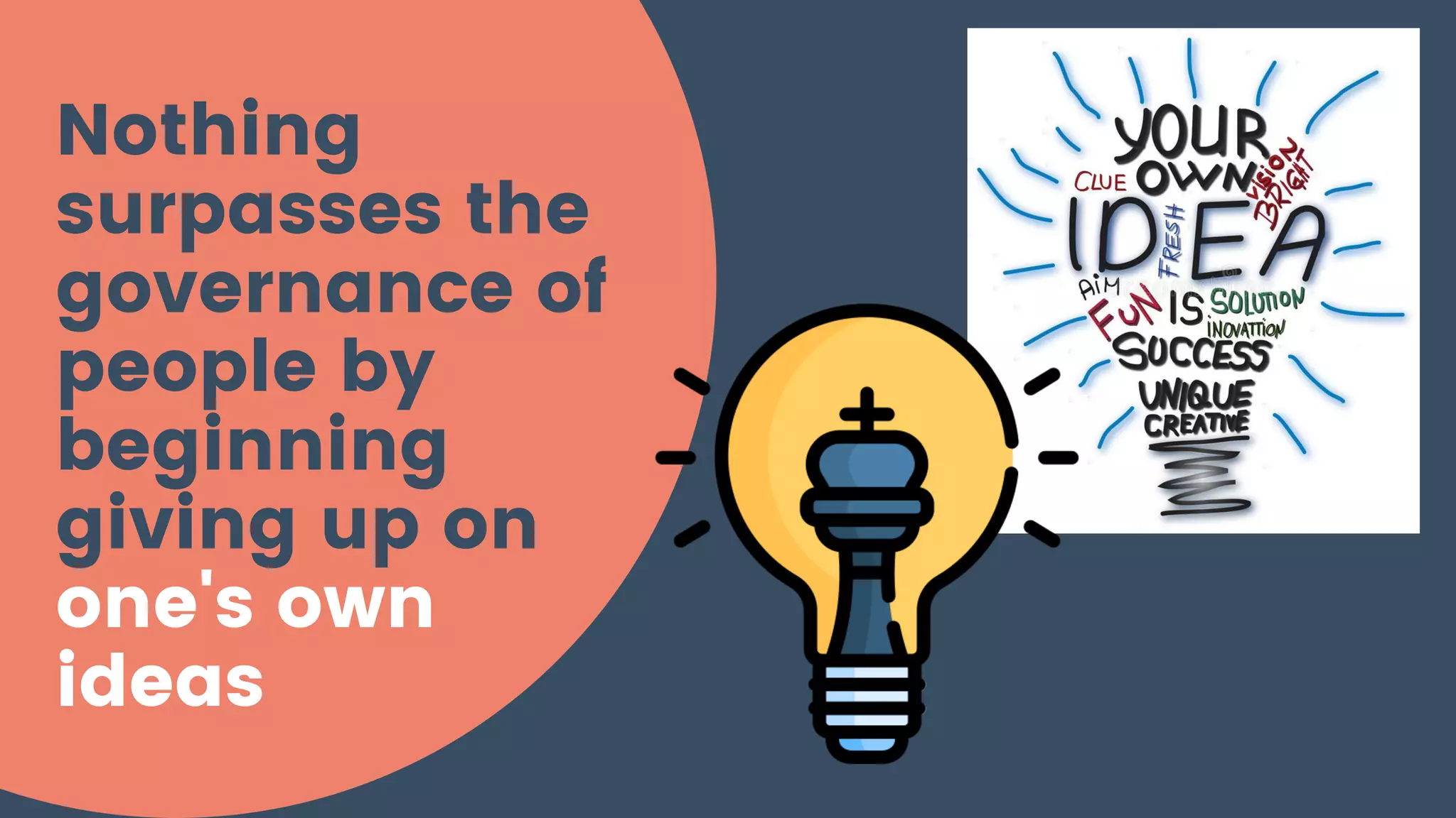 Nothing
surpasses the
governance of
people by
beginning
giving up on
one's own
ideas.
 