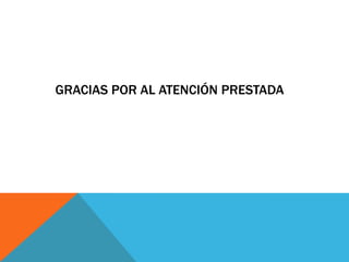 GRACIAS POR AL ATENCIÓN PRESTADA
 