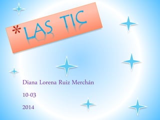 Diana Lorena Ruiz Merchán
10-03
2014
 