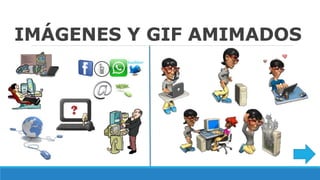 IMÁGENES Y GIF AMIMADOS