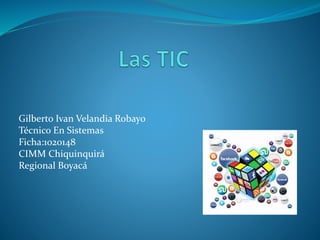 Gilberto Ivan Velandia Robayo
Técnico En Sistemas
Ficha:1020148
CIMM Chiquinquirá
Regional Boyacá
 