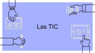 Las TIC
 