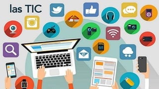 (TECNOLOGÍAS DE LA INFORMACIÓN
Y LAS COMUNICACIONES)
LAS TIC
 