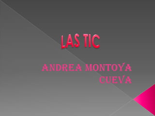 LAS TIC Andrea Montoya Cueva 