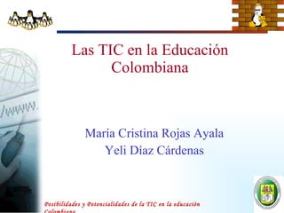 Las TIC en la Educación Colombiana ,[object Object],[object Object]