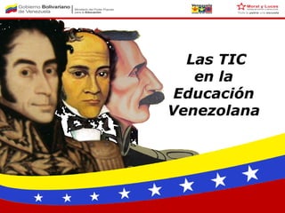 Las TIC en la  Educación Venezolana 