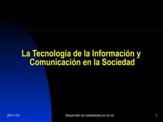 La Tecnología de la Información y  Comunicación en la Sociedad 