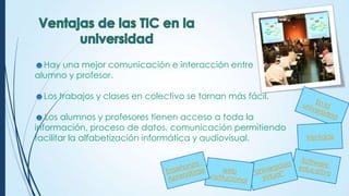☻Hay una mejor comunicación e interacción entre
alumno y profesor.
☻Los trabajos y clases en colectivo se tornan más fácil.
☻Los alumnos y profesores tienen acceso a toda la
información, proceso de datos, comunicación permitiendo
facilitar la alfabetización informática y audiovisual.

 