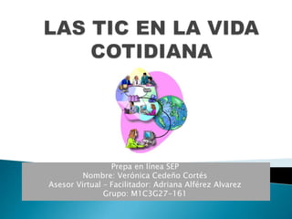 Prepa en línea SEP
Nombre: Verónica Cedeño Cortés
Asesor Virtual – Facilitador: Adriana Alférez Alvarez
Grupo: M1C3G27-161
 