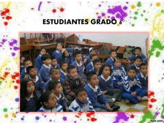ESTUDIANTES GRADO 6° 
 