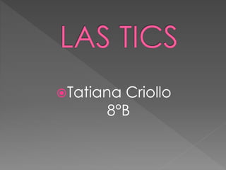 Tatiana Criollo
8°B
 