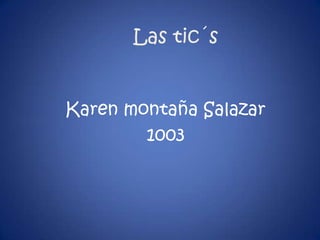 Las tic´s Karen montaña Salazar 1003 