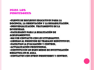 Para los profesoresVENTAJAS