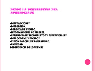 Interacción. Continúa actividad intelectual.