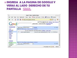  INGRESAA LA PAGINA DE GOOGLE Y
 VERAS AL LADO DERECHO DE TU
 PANTALLA
 