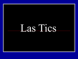 Las Tics
 