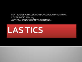CENTRO DE BACHILLERATO TECNOLOGICO INDUSTRIAL
Y DE SERVICIOS No. 203
«GENERAL IGNACIO BETETA QUINTANA»
 
