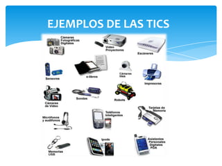 EJEMPLOS DE LAS TICS
 