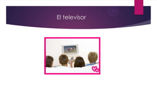 El televisor