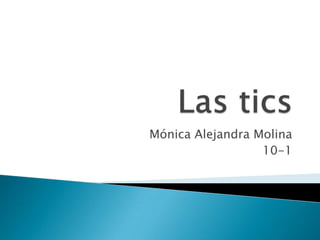 Mónica Alejandra Molina
10-1

 