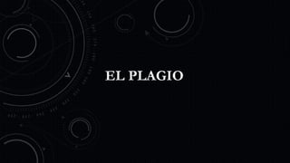 EL PLAGIO
 
