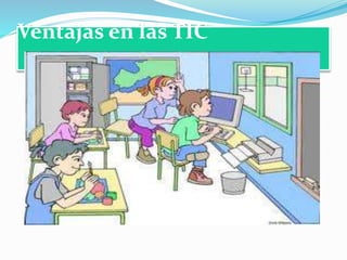 Ventajas en las TIC
 
