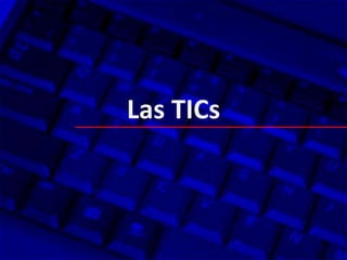 Las TICs
 