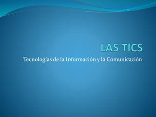 Tecnologías de la Información y la Comunicación
 