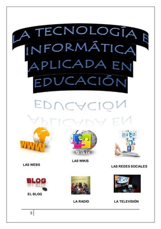 3
LAS WIKIS
LAS WEBS
LAS REDES SOCIALES
EL BLOG
LA RADIO LA TELEVISIÓN
 