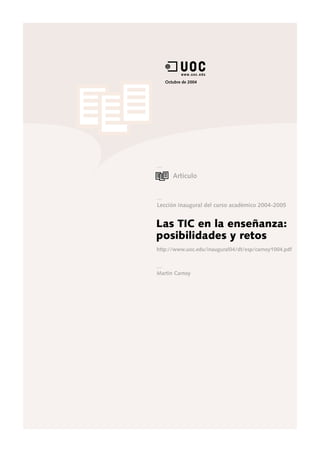 Octubre de 2004




      Artículo



Lección inaugural del curso académico 2004-2005


Las TIC en la enseñanza:
posibilidades y retos
http://www.uoc.edu/inaugural04/dt/esp/carnoy1004.pdf



Martin Carnoy
 