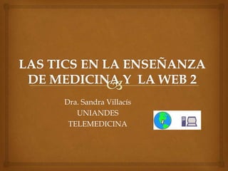Dra. Sandra Villacís
UNIANDES
TELEMEDICINA
 