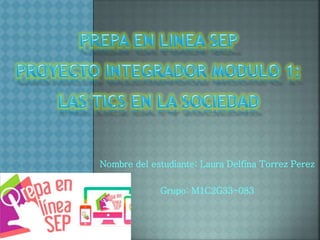 Nombre del estudiante: Laura Delfina Torrez Perez
Grupo: M1C2G33-083
 