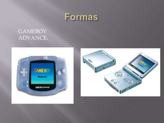 FormasGameboy advance.