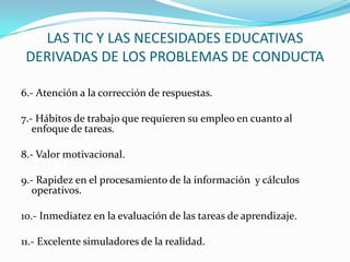 LAS TIC Y LAS NECESIDADES EDUCATIVAS
 DERIVADAS DE LOS PROBLEMAS DE CONDUCTA

6.- Atención a la corrección de respuestas.
...