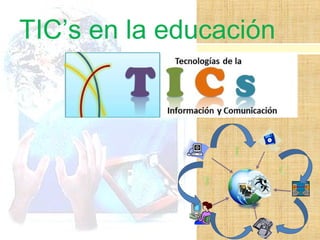 TIC’s en la educación

 
