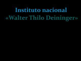 Instituto nacionalInstituto nacional
«Walter Thilo Deininger»
Profesor : Manuel Andrade
Alumno : Walter Antonio Hernández
Materia : Informática
Sección : 1-11 k
Numero de lista : 18
 