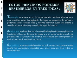 ESTOS PRINCIPIOS PODEMOS RESUMIRLOS EN TRES IDEAS: P U C E S A 