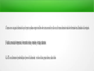 4.Tenemosaccesoaunagamadeinformaciónlosquederepentenopodíamoscomprarvarioslibrossobreuntemanecesariohoyendíaconunclictenemosinformaciónvariadasobredeterminadotema.Estimulandoasílainvestigación.
5.Facilitalacomunicacióninterpersonal,elintercambiodeideasymaterialesyeltrabajocolaborativo.
6.LasTICsonunInstrumentodeproductividadparaelprocesodelainformación: crearbasesdedatos,prepararinformes,realizarcálculos
 