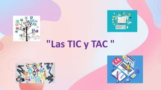 "Las TIC y TAC "
 