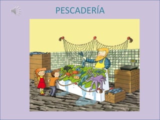 PESCADERÍA
 